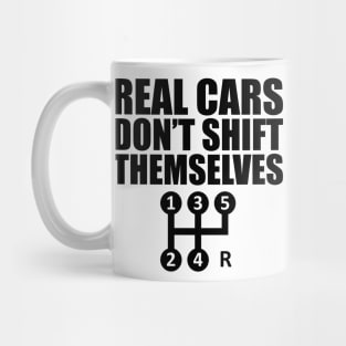 Car - Real cars don't shift themselves Mug